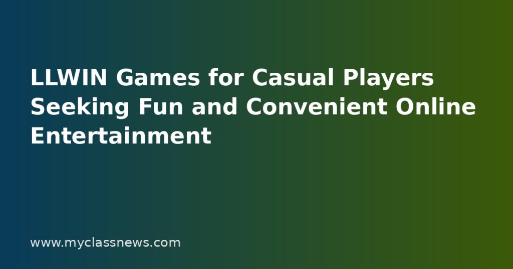 LLWIN Games for Casual Players Seeking Fun and Convenient Online Entertainment LLWIN Games for Casual Players Seeking Fun and Convenient Online Entertainment